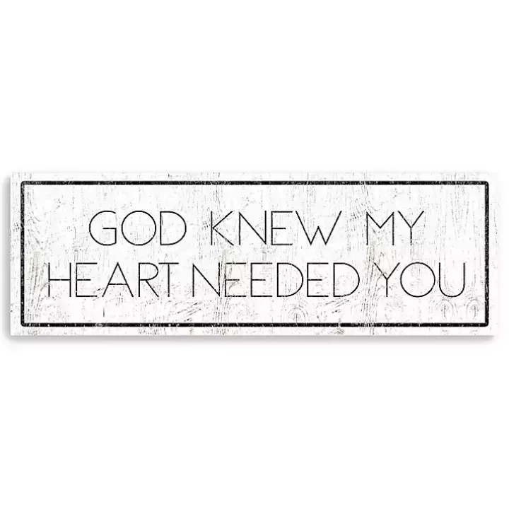 Best God Knew My Heart Needed You Canvas Art Print Wall Quotes & Signs