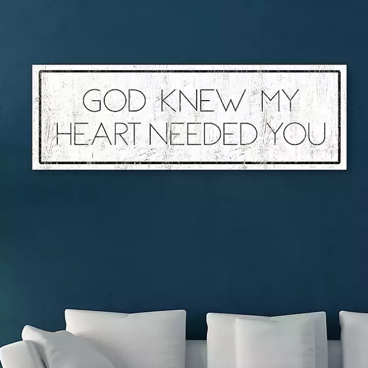 Best God Knew My Heart Needed You Canvas Art Print Wall Quotes & Signs